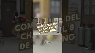 Comercial del Chavo del 8 de Samsung