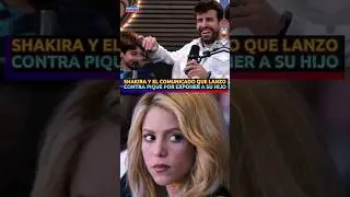 SHAKIRA Y EL COMUNICADO QUE LANZO CONTRA PIQUE POR EXPONER A SU HIJO 