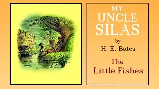 MY UNCLE SILAS - THE LITTLE FISHES  - Comic tale by H.E. Bates.