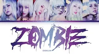 EVERGLOW — ZOMBIE (Color Coded Lyrics Han/Rom/Eng)