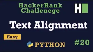 20. Text Alignment: Hackerrank | Python Solution Explained