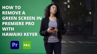 How to Remove a Green Screen in Premiere Pro with Hawaiki Keyer