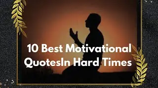 10 Best Motivational|| Quotes In Hard Times|| Stay Positive|| Be Motivated|| Life Changing Quotes