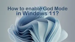 How to enable GOD MODE in Windows 11?
