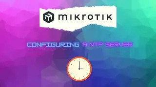 MikroTik: NTP Server and NTP Client Configuration