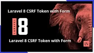 Laravel 8 (Cross Site Request Forgery) CSRF Token with Form