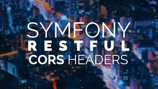 16 - Symfony 4 REST: Support CORS Headers (Read Desc)