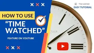 How to use “TIME WATCHED” feature on YouTube | 3 Steps to View How Long You’ve Watched YouTube Video