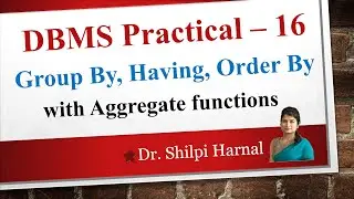 DBMS Practical –16 | Group By clause | Having clause | Order By clause | Group by with having clause