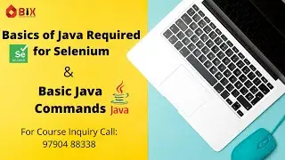 Basics of Java Required for Selenium | Basic Java Commands | Selenium Tutorial - 6 | BIX IT ACADEMY