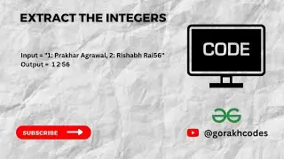 Extract the integers || @GeeksforGeeks  || Problem Solving || Solution || Gorakh Codes