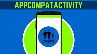 9. WHAT IS APPCOMPATACTIVITY IN ANDROID STUDIO | Detailed Explanation | ANDROID APP DEVELOPMENT