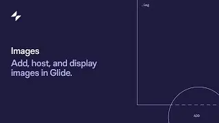 Adding Images | Glide App Tutorial | No Code Tutorial