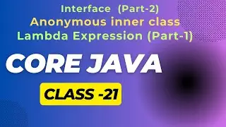 Core Java Class-21🔴  Interface Inheritance 🔴 Anonymous Inner Class  🔴Lambda Expression