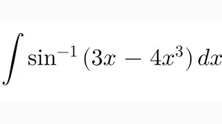 Integral of sin^-1(3x - 4x³)