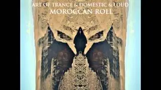 LOUD & Art of Trance & Domestic - Moroccan Roll (On3 Remix)