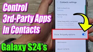 Galaxy S24 Contact Settings: Control 3rd-Party Apps