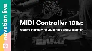 MIDI Controller 101s: Getting Started with Launchpad and Launchkey // Novation live