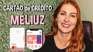 MÉLIUZ | CARTÃO de CRÉDITO | Será que VALE a PENA?