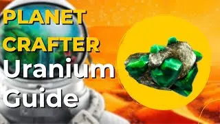 Here's An Easy Guide To Finding Uranium On Planet Crafter!