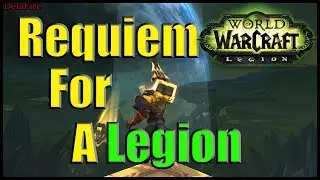 World of Warcraft: Legion - Requiem For a Legion