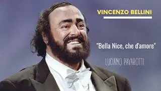 Vincenzo Bellini - "Bella Nice, che d'amore", Luciano Pavarotti