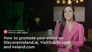 How to promote your event on DiscoverIreland.ie, VisitDublin.com and Ireland.com