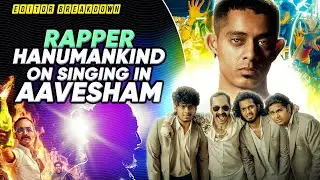 Rapper HANUMANKIND 🇮🇳 about writing English 🇺🇸 RAP Song in AAVESHAM 😎