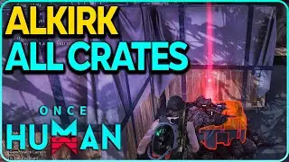 Alkirk All Crates Locations Once Human