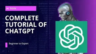 ChatGPT Mastery: A complete tutorial for beginner to expert