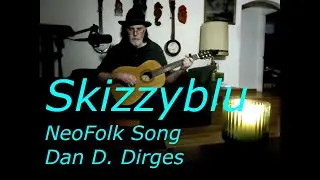 Skizzyblu - NeoFolk Song by Dan D. Dirges