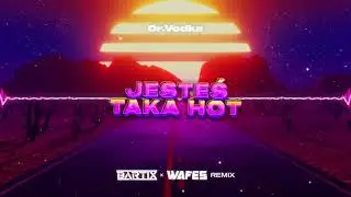 DR. VODKA - JESTEŚ TAKA HOT (BARTIX x WAFES REMIX) 2024