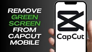 How to Remove Green Screen in Capcut Mobile (2024) Step-By-Step Tutorial