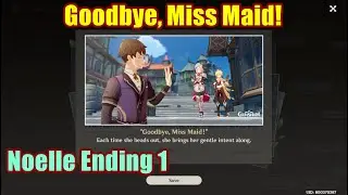 Goodbye, Miss Maid! | Noelle Ending 1 Genshin Impact