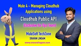 Mule 4 - Managing Cloudhub Applications using Cloudhub Public API #mulesoft #mule4 #mulesofttechzone