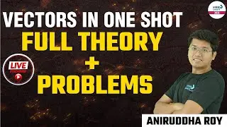 #Vectors in One Shot || Full Theory & Problems || LIVE || Aniruddha Roy || Infinity Learn JEE