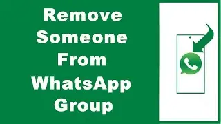 How to Remove Someone From WhatsApp Group (UPDATED)