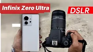 Infinix Zero Ultra Vs DSLr Camera Comparison | Infinix Zero Ultra Camera Review