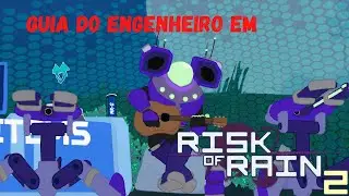 Risk of Rain 2 - Guia do Engenheiro