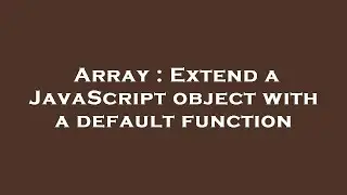 Array : Extend a JavaScript object with a default function