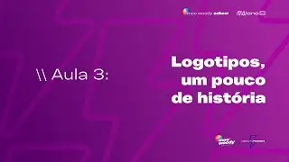 AULA 3 - Logotipos, um pouco de história