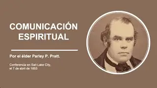 Comunicación Espiritual por Parley P. Pratt