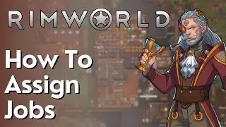 How To Assign Jobs In Rimworld