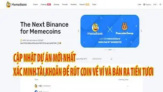 New Airdrop|| Cập nhật dự án MemeBank - Hướng dẫn xác minh tài khoản để rút coin về ví và bán