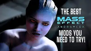 The BEST Mass Effect Andromeda Mods you NEED to try! (50+ Mods)