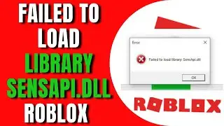 Failed To Load Library Sensapi.dll Roblox (Fix)