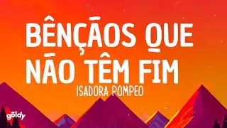 Isadora Pompeo - Bênçãos Que Não Têm Fim (Lyrics)