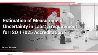 Estimation of Measurement Uncertainty in Labs: a requirement for ISO 17025 Accreditation