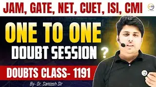 Doubts Class-1191 : JAM, GATE, NET, CUET, ISI, CMI || Ask Me Anything || Santosh Sir @8810409392