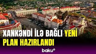 Xankəndi şəhəri ilə bağlı mühüm xəbər | İşlər davam edir